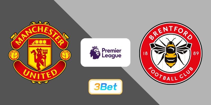 3BET Soi kèo Man United vs Brentford 02h00 ngày 28/04/2026 - Premier League