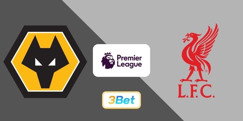 3BET Soi kèo Wolves vs Liverpool 03h15 ngày 04/03/2026 - Premier League