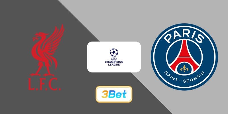 3BET Soi kèo Liverpool vs PSG 02h00 ngày 15/04/2026 - Champions League