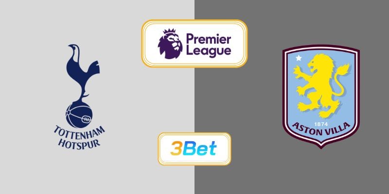 3BET Soi kèo Tottenham vs Aston Villa 20h00 ngày 19/10/2025 - Premier League