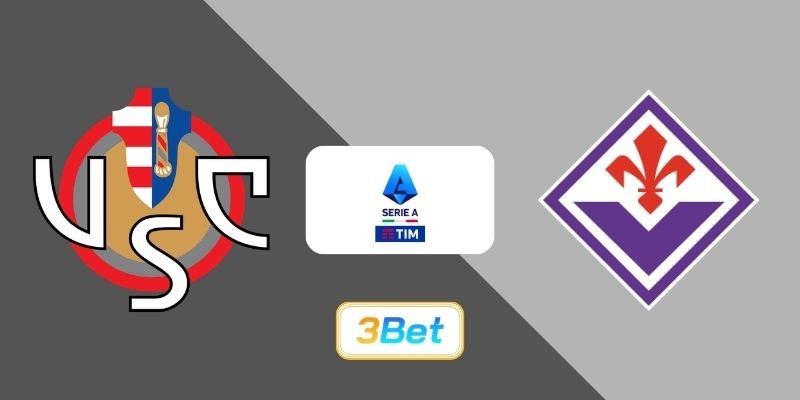 3BET Soi kèo Cremonese vs Fiorentina 02h45 ngày 17/03/2026 - Serie A