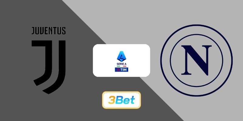 3BET Soi kèo Juventus vs Napoli 00h00 ngày 26/01/2026 - Serie A