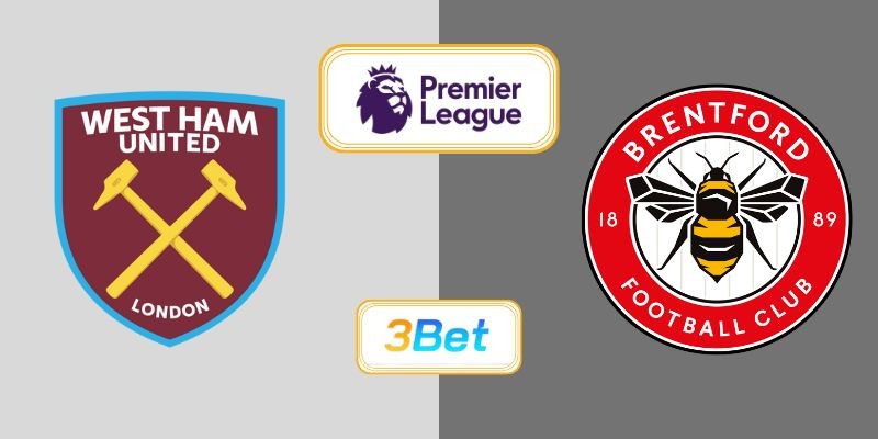 3BET Soi kèo West Ham vs Brentford 02h00 ngày 21/10/2025 - Premier League