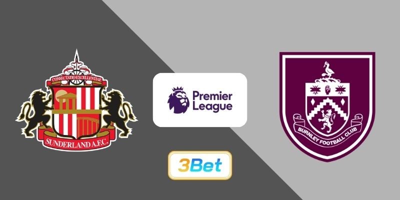 3BET Soi kèo Sunderland vs Burnley 03h00 ngày 03/02/2026 - Premier League