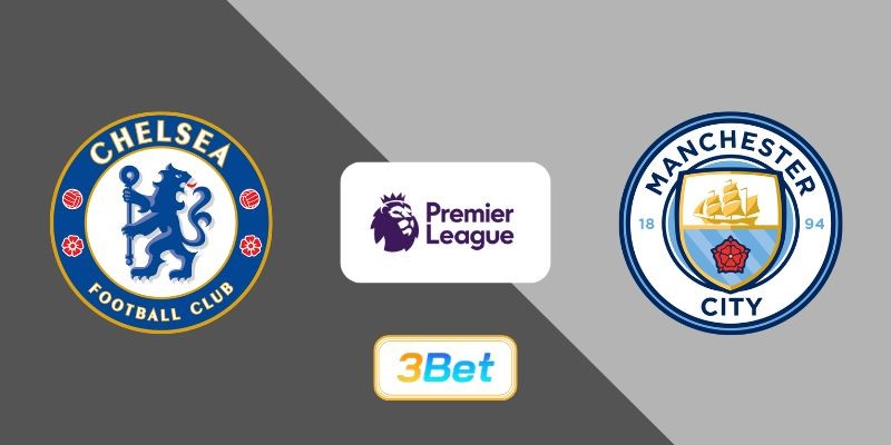3BET Soi kèo Chelsea vs Man City 22h30 ngày 12/04/2026 - Premier League